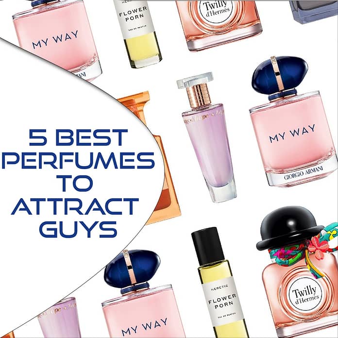 5 Best Perfumes and How To Attract Guys With Them