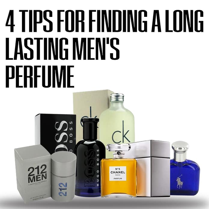 4 Tips For Finding A Long Lasting Men's Perfume